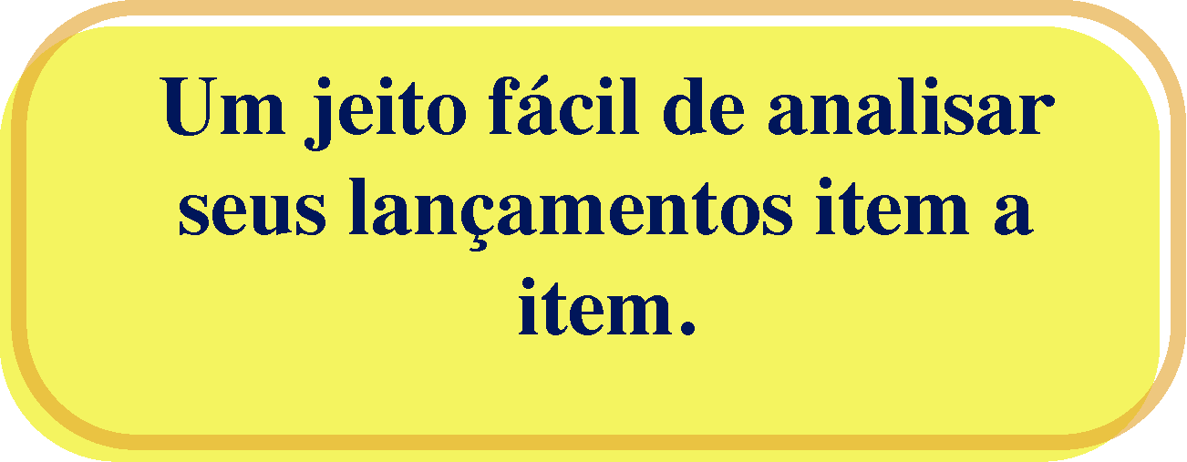 Um jeito fácil de analisar seus lançamentos item a item